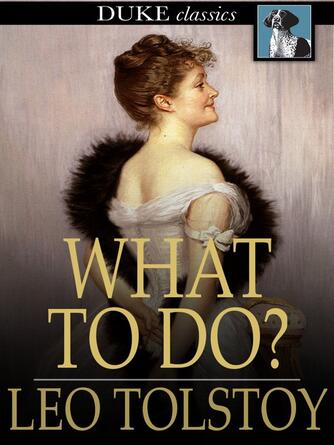 Leo Tolstoy: What to Do?