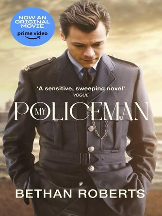Bethan Roberts: My Policeman : NOW A MAJOR FILM STARRING HARRY STYLES