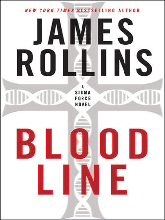 James Rollins: Bloodline : A Sigma Force Novel