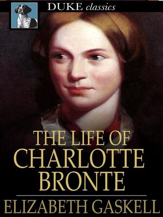 Elizabeth Gaskell: The Life of Charlotte Brontë