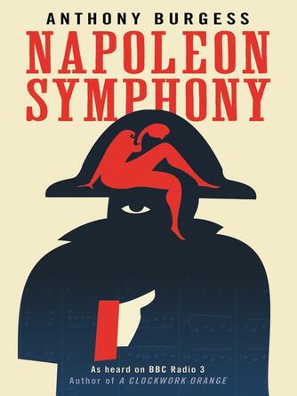 Anthony Burgess: Napoleon Symphony