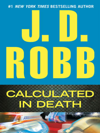J. D. Robb: Calculated in Death : In Death Series, Book 36