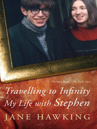 Jane Hawking: Travelling to Infinity : My Life with Stephen