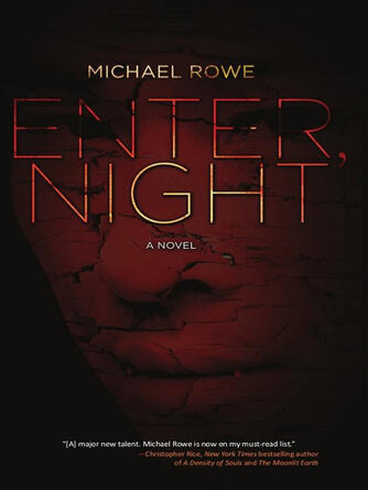 Michael Rowe: Enter, Night