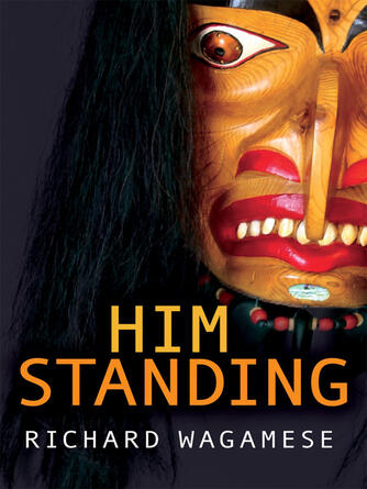 Richard Wagamese: Him Standing