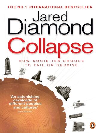 Jared Diamond: Collapse : How Societies Choose to Fail or Survive