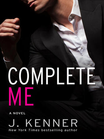 J Kenner: Complete Me : Stark Trilogy, Book 3