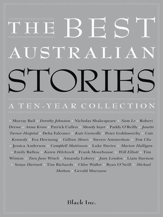 Black Inc: The Best Australian Stories : A Ten-Year Collection
