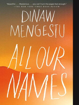 Dinaw Mengestu: All Our Names