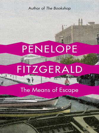 Penelope Fitzgerald: The Means of Escape