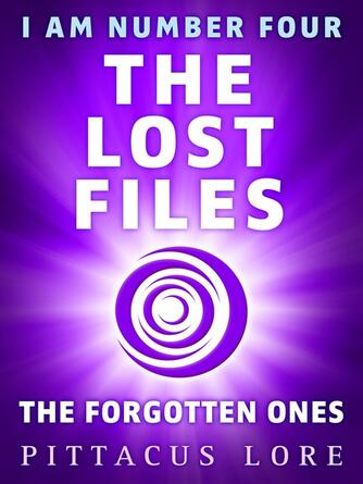 Pittacus Lore: I Am Number Four : The Lost Files: The Forgotten Ones