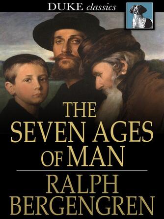 Ralph Bergengren: The Seven Ages of Man