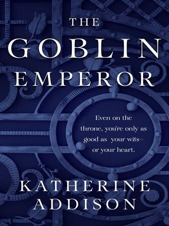 Katherine Addison: The Goblin Emperor