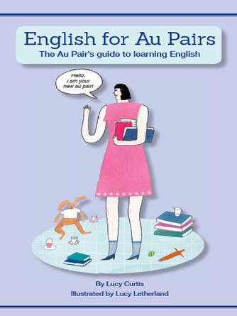 Lucy Curtis: English for Au Pairs : The Au Pair's guide to learning English