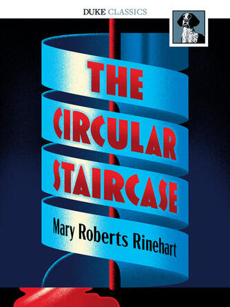 Mary Roberts Rinehart: The Circular Staircase