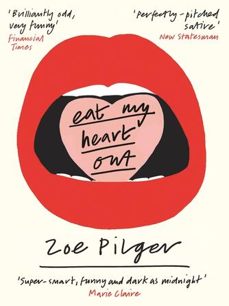 Zoe Pilger: Eat My Heart Out