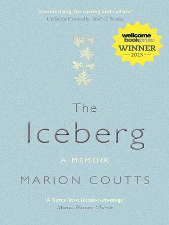 Marion Coutts: The Iceberg : A Memoir
