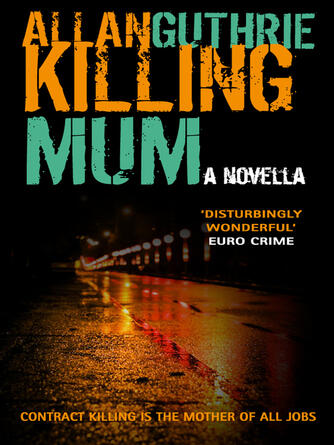 Allan Guthrie: Killing Mum