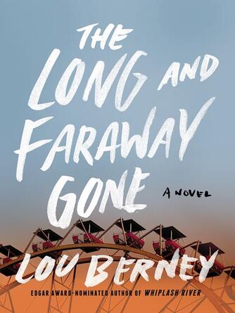 Lou Berney: The Long and Faraway Gone : A Novel