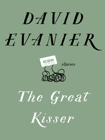 David Evanier: Great Kisser : Stories
