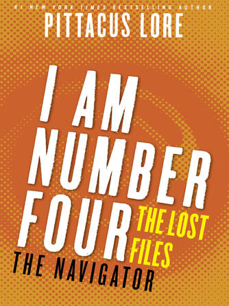 Pittacus Lore: The Navigator : The Lost Files: The Navigator