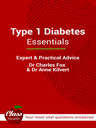 Charles Fox: Type 1 Diabetes : Essentials: Expert and Practical Advice; Your Most Vital Questions Answered