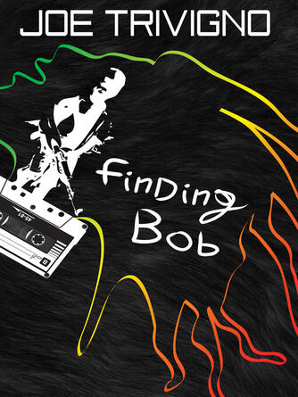 Joe Trivigno: Finding Bob