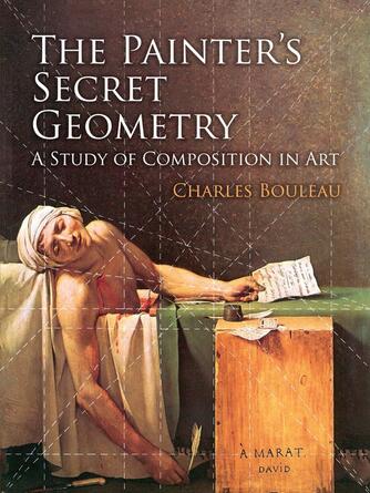 Charles Bouleau: The Painter's Secret Geometry : A Study of Composition in Art