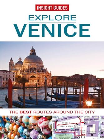 Insight Guides: Insight Guides: Explore Venice : The Best Routes around the City