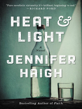 Jennifer Haigh: Heat and Light : A Novel