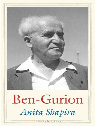 Anita Shapira: Ben-Gurion : Father of Modern Israel