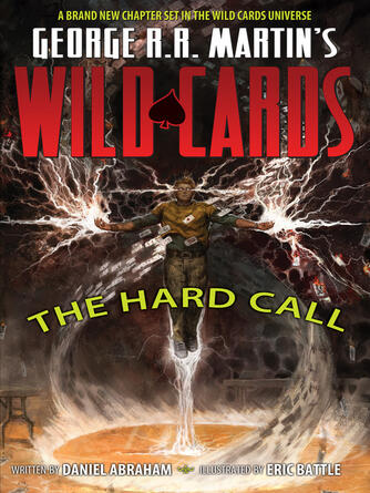 Daniel Abraham: George R.R. Martin's Wild Cards : The Hard Call