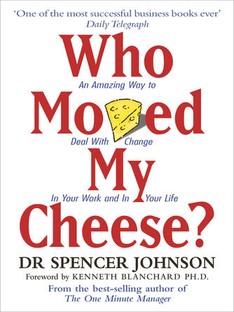 Spencer Johnson: Who Moved My Cheese