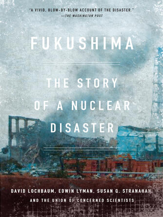 David Lochbaum: Fukushima : The Story of a Nuclear Disaster