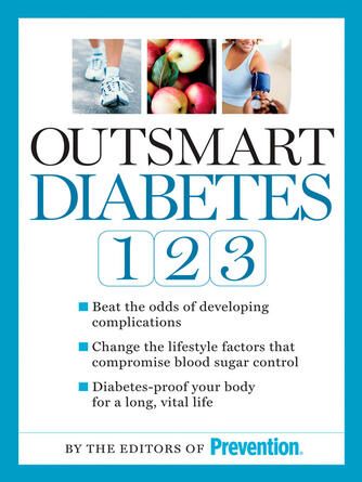 Editors Of Prevention Magazine: Outsmart Diabetes 1-2-3 : A 3-Step Plan to Balance Sugar, Lose Weight, and Reverse Diabetes Complications