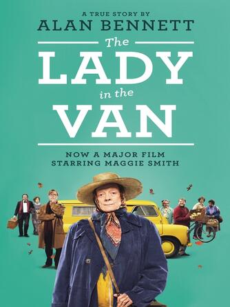 Alan Bennett: The Lady in the Van