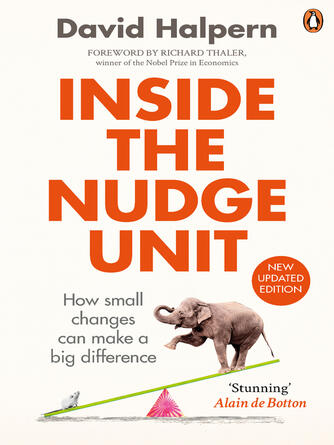 David Halpern: Inside the Nudge Unit : How small changes can make a big difference
