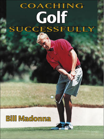 Bill J. Madonna: Coaching Golf Successfully