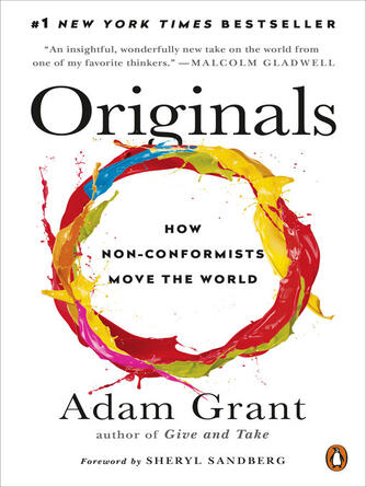 Adam Grant: Originals : How Non-Conformists Move the World