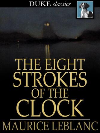Maurice Leblanc: The Eight Strokes of the Clock