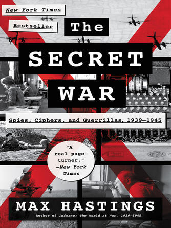 Max Hastings: The Secret War : Spies, Ciphers, and Guerrillas, 1939-1945
