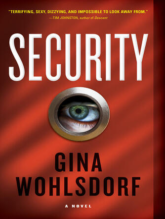 Gina Wohlsdorf: Security : A Novel