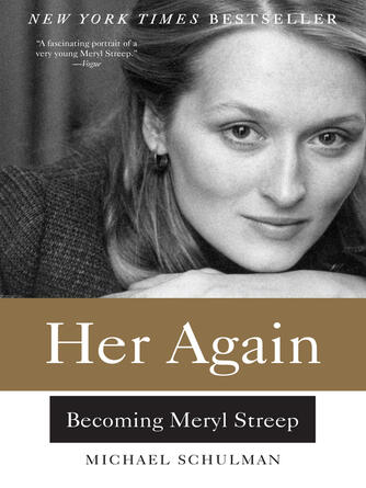 Michael Schulman: Her Again : Becoming Meryl Streep