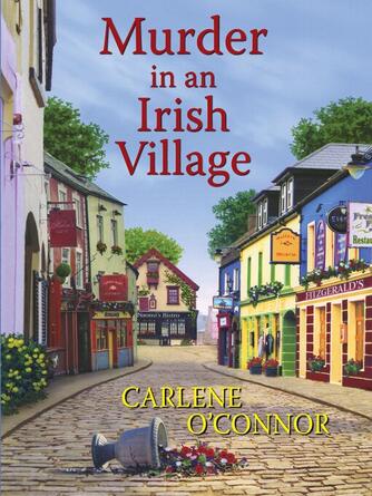 Carlene O'Connor: Murder in an Irish Village