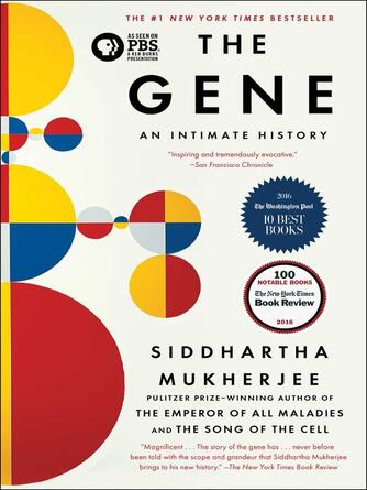 Siddhartha Mukherjee: The Gene : An Intimate History