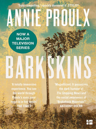 Annie Proulx: Barkskins : Longlisted for the Baileys Women's Prize for Fiction 2017