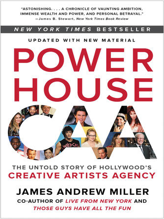 James Andrew Miller: Powerhouse : The Untold Story of Hollywood's Creative Artists Agency