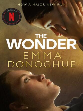 Emma Donoghue: The Wonder : Now a major Netflix film starring Florence Pugh