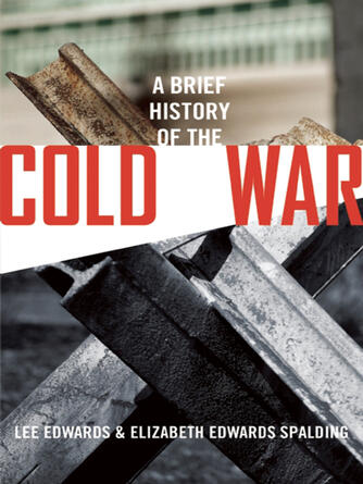 Lee Edwards: A Brief History of the Cold War