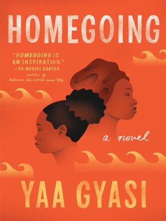 Yaa Gyasi: Homegoing : A novel